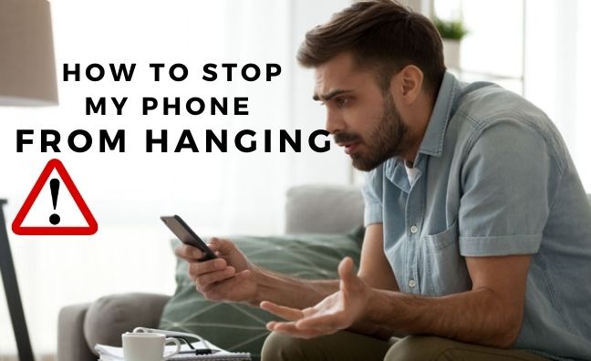 How to stop my phone from hanging