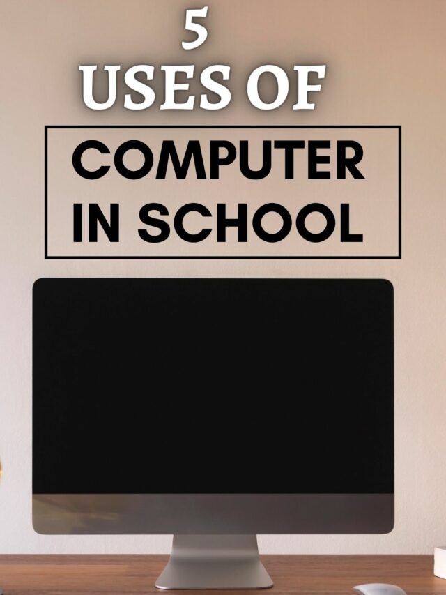 5 uses of computer in school (1)