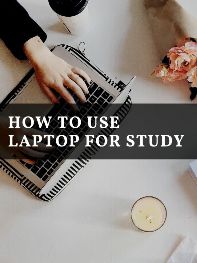 How to use laptop for study