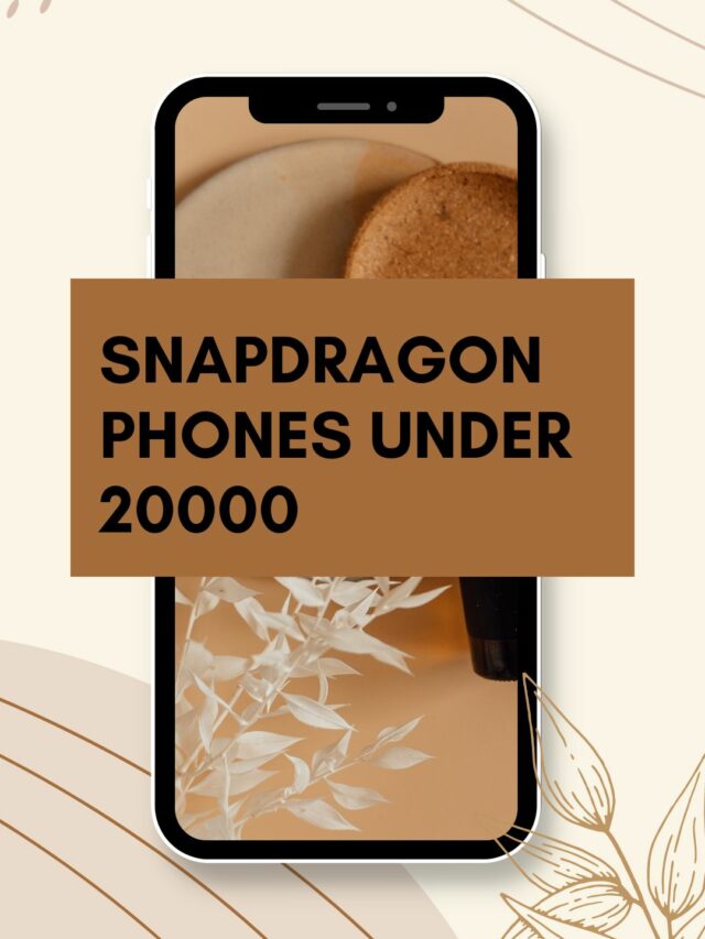 Snapdragon phones under 20000 (1)